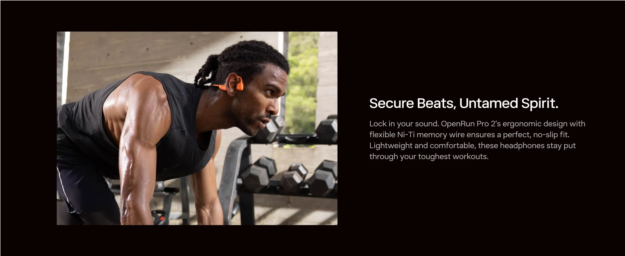 Redefining the Sound of Sports.
OPENRUN PRO 2 | Bone Conduction Sports Headphones
WATCH THE MOVIE