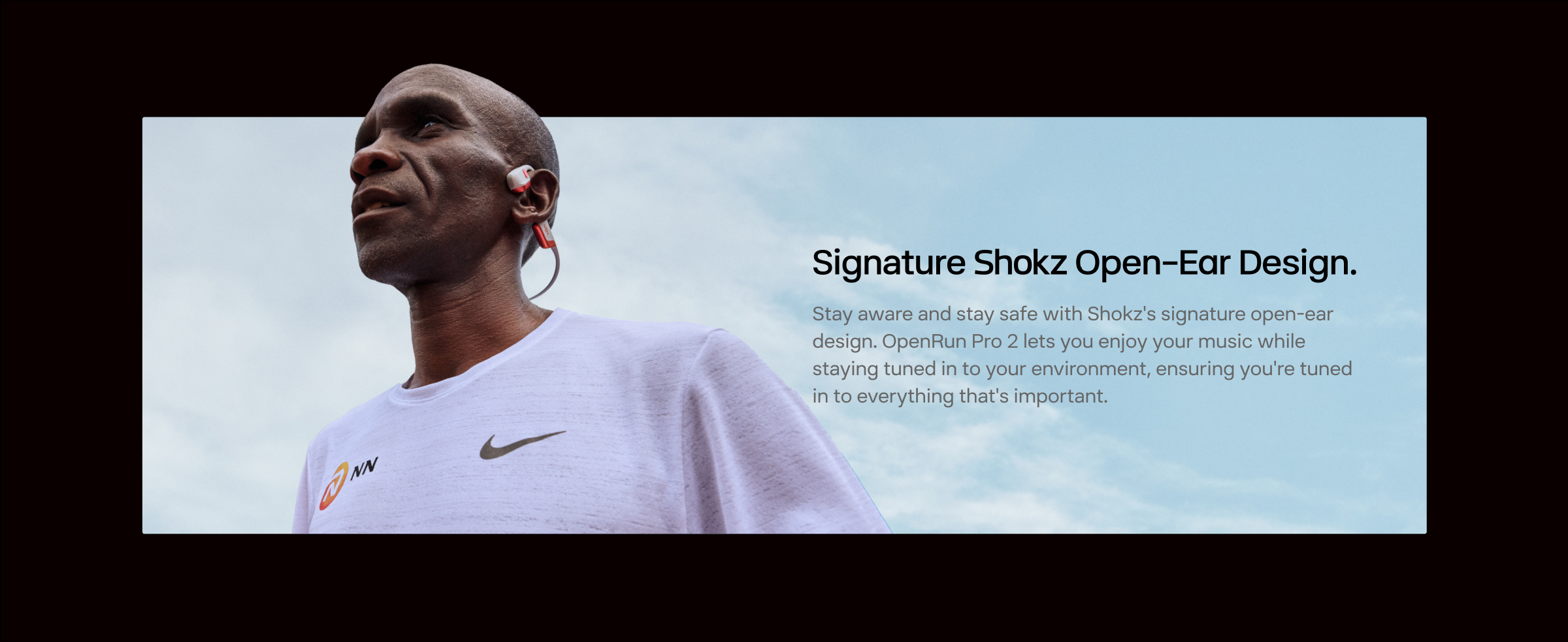 Redefining the Sound of Sports.
OPENRUN PRO 2 | Bone Conduction Sports Headphones
WATCH THE MOVIE